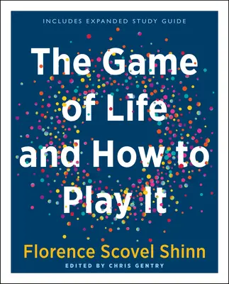 Le jeu de la vie et comment y jouer (édition cadeau) : Le jeu de la vie et comment le jouer (édition cadeau) : comprend un guide d'étude élargi - The Game of Life and How to Play It (Gift Edition): Includes Expanded Study Guide