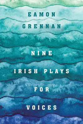 Neuf pièces irlandaises pour voix - Nine Irish Plays for Voices