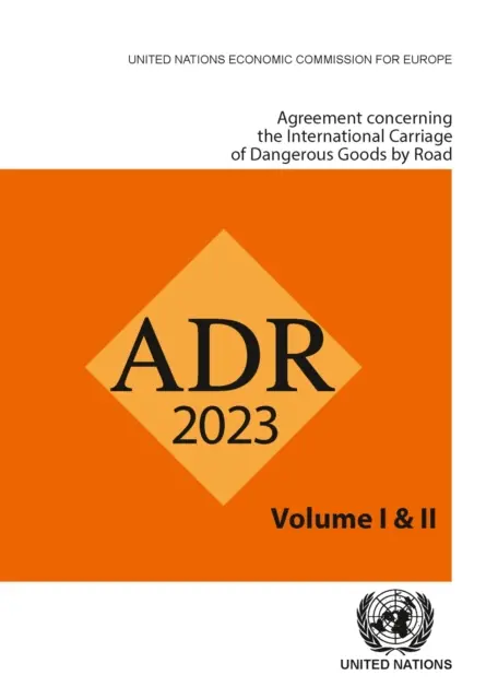 Accord relatif au transport international des marchandises dangereuses par route (Adr) 2023 - Agreement Concerning the International Carriage of Dangerous Goods by Road (Adr) 2023