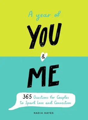 Une année pour toi et moi : Un journal de 365 questions pour les couples afin de stimuler l'amour et la connexion - A Year of You and Me: A Journal of 365 Questions for Couples to Spark Love and Connection