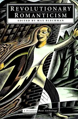Le romantisme révolutionnaire : Une anthologie du Bateau Ivre - Revolutionary Romanticism: A Drunken Boat Anthology
