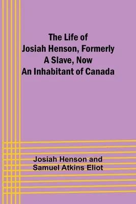 La vie de Josiah Henson, ancien esclave, maintenant habitant du Canada - The Life of Josiah Henson, Formerly a Slave, Now an Inhabitant of Canada