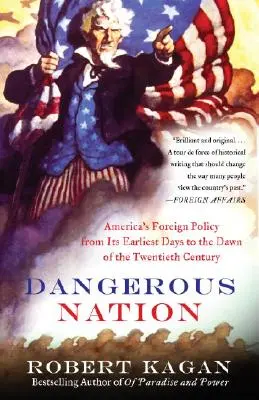 Nation dangereuse : La politique étrangère de l'Amérique, de ses premiers jours à l'aube du vingtième siècle - Dangerous Nation: America's Foreign Policy from Its Earliest Days to the Dawn of the Twentieth Century