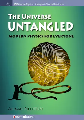 L'univers démêlé : La physique moderne pour tous - The Universe Untangled: Modern Physics for Everyone