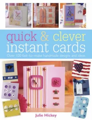 Cartes instantanées rapides et astucieuses : Plus de 65 modèles pour gagner du temps - Quick and Clever Instant Cards: Over 65 Time-Saving Designs