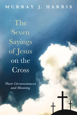 Les sept paroles de Jésus sur la croix - The Seven Sayings of Jesus on the Cross