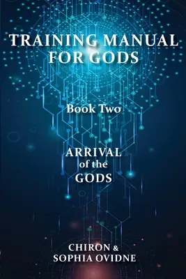 Manuel de formation pour les dieux, livre deux : L'arrivée des dieux - Training Manual for Gods, Book Two: Arrival of the Gods