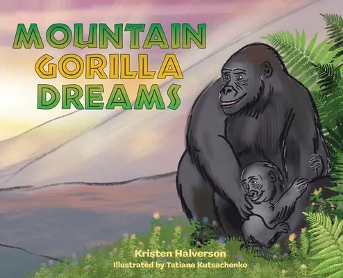 Rêves de gorilles de montagne - Mountain Gorilla Dreams