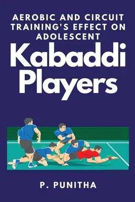 Effet de l'aérobic et de l'entraînement en circuit sur les joueurs de kabaddi adolescents - Aerobic and Circuit Training's Effect on Adolescent Kabaddi Players