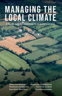Gérer le climat local : Une troisième voie pour répondre au changement climatique - Managing the Local Climate: A Third Way to Respond to Climate Change
