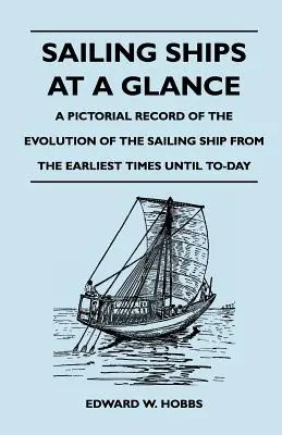 Les voiliers en un coup d'œil - Un compte rendu illustré de l'évolution du voilier depuis les temps les plus reculés jusqu'à aujourd'hui - Sailing Ships at a Glance - A Pictorial Record of the Evolution of the Sailing Ship from the Earliest Times Until To-Day