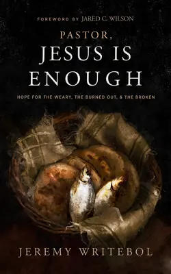 Pastor, Jesus Is Enough : Hope for the Weary, the Burned Out, and the Broken (Pasteur, Jésus suffit : espoir pour les personnes fatiguées, épuisées et brisées) - Pastor, Jesus Is Enough: Hope for the Weary, the Burned Out, and the Broken