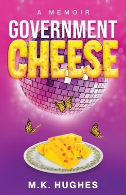 Le fromage du gouvernement : Un mémoire - Government Cheese: A Memoir