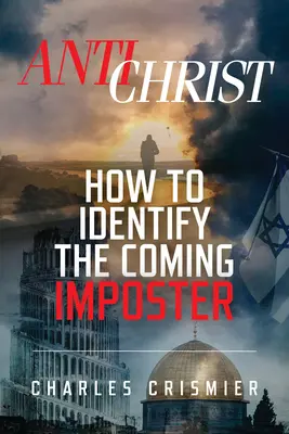 Antichrist : Comment identifier l'imposteur à venir - Antichrist: How to Identify the Coming Imposter