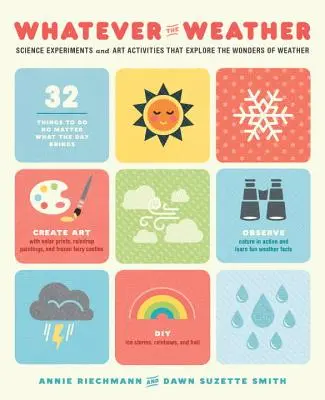 Quel que soit le temps : Expériences scientifiques et activités artistiques qui explorent les merveilles de la météo - Whatever the Weather: Science Experiments and Art Activities That Explore the Wonders of Weather