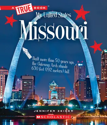 Missouri (un livre vrai : Mes États-Unis) - Missouri (a True Book: My United States)