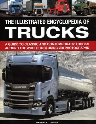 L'encyclopédie Illus des camions : Un guide des camions classiques et contemporains du monde entier, avec 700 photographies - The Illus Encyclopedia of Trucks: A Guide to Classic and Contemporary Trucks Around the World, Including 700 Photographs