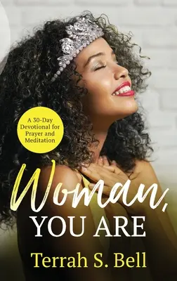 Femme, tu es : ﻿Un dévotionnel de 30 jours pour la prière et la méditation - Woman, YOU ARE: ﻿A 30-Day Devotional for Prayer and Meditation