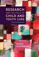 La recherche et le domaine de l'aide à l'enfance et à la jeunesse - Une invitation - Research and the Field of Child and Youth Care - An Invitation