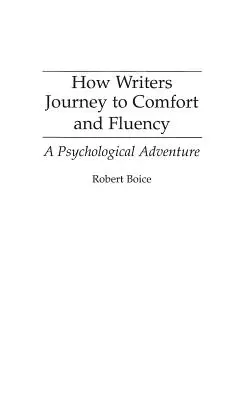 Le voyage des écrivains vers le confort et la fluidité : Une aventure psychologique - How Writers Journey to Comfort and Fluency: A Psychological Adventure