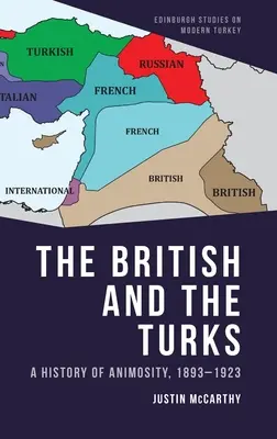 Les Britanniques et les Turcs : Une histoire d'animosité, 1893-1923 - The British and the Turks: A History of Animosity, 1893-1923