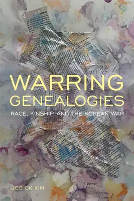 Généalogies en guerre : Race, parenté et guerre de Corée - Warring Genealogies: Race, Kinship, and the Korean War