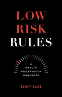 Règles de faible risque : Un manifeste pour la préservation de la richesse - Low Risk Rules: A Wealth Preservation Manifesto