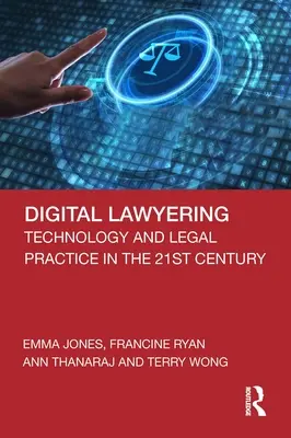 Le droit numérique : Technologie et pratique juridique au 21e siècle - Digital Lawyering: Technology and Legal Practice in the 21st Century