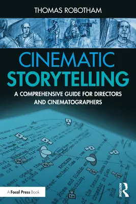 Cinematic Storytelling : Un guide complet pour les réalisateurs et les directeurs de la photographie - Cinematic Storytelling: A Comprehensive Guide for Directors and Cinematographers