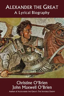 Alexandre le Grand : Une biographie lyrique - Alexander the Great: A Lyrical Biography