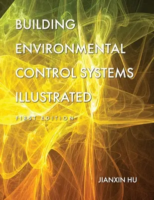 Systèmes de contrôle de l'environnement des bâtiments illustrés - Building Environmental Control Systems Illustrated