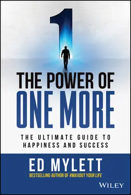 Le pouvoir d'un plus : Le guide ultime du bonheur et de la réussite - The Power of One More: The Ultimate Guide to Happiness and Success