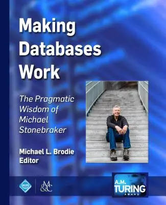 Faire fonctionner les bases de données : La sagesse pragmatique de Michael Stonebraker - Making Databases Work: The Pragmatic Wisdom of Michael Stonebraker