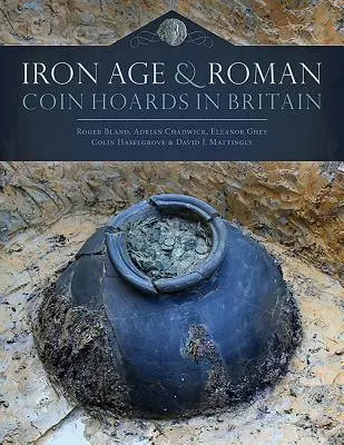 Coffres de pièces de monnaie de l'âge du fer et de l'époque romaine en Grande-Bretagne - Iron Age and Roman Coin Hoards in Britain