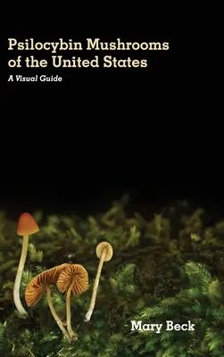 Les champignons à psilocybine des États-Unis : Un guide visuel - Psilocybin Mushrooms of The United States: A Visual Guide