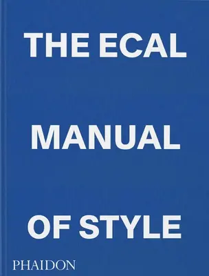 Le manuel de style de l'Ecal : Comment enseigner au mieux le design aujourd'hui ? - The Ecal Manual of Style: How to Best Teach Design Today?