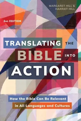 Traduire la Bible en action, 2e édition : Comment la Bible peut être pertinente dans toutes les langues et cultures - Translating the Bible Into Action, 2nd Edition: How the Bible Can Be Relevant in All Languages and Cultures