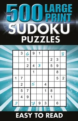 500 puzzles Sudoku en gros caractères : Facile à lire - 500 Large Print Sudoku Puzzles: Easy to Read