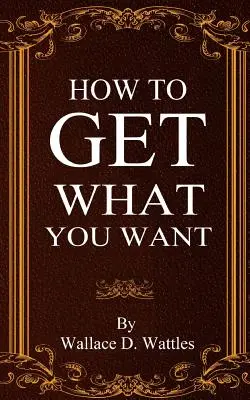 Comment obtenir ce que vous voulez - How To Get What You Want