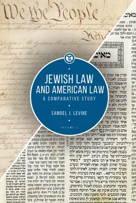 Le droit juif et le droit américain, volume 1 : une étude comparative - Jewish Law and American Law, Volume 1: A Comparative Study