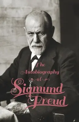 L'autobiographie de Sigmund Freud - The Autobiography of Sigmund Freud