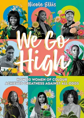 We Go High : Comment 30 femmes de couleur ont atteint la grandeur contre toute attente - We Go High: How 30 Women of Colour Achieved Greatness Against All Odds