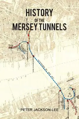 Histoire des tunnels de la Mersey - History of the Mersey Tunnels