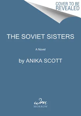 Les sœurs soviétiques : Un roman de la guerre froide - The Soviet Sisters: A Novel of the Cold War