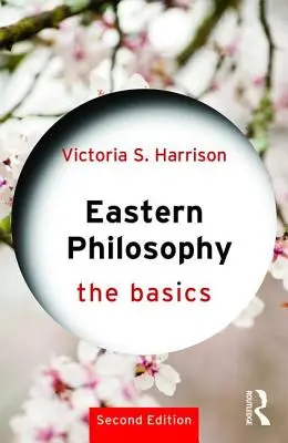 Philosophie orientale : Les bases - Eastern Philosophy: The Basics