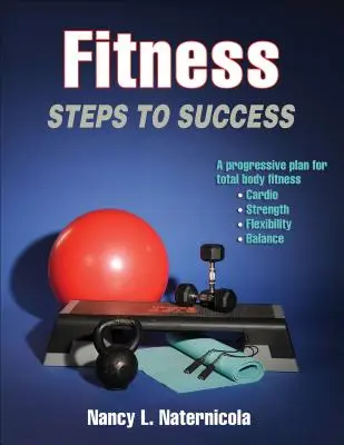 La forme physique : Les étapes de la réussite - Fitness: Steps to Success