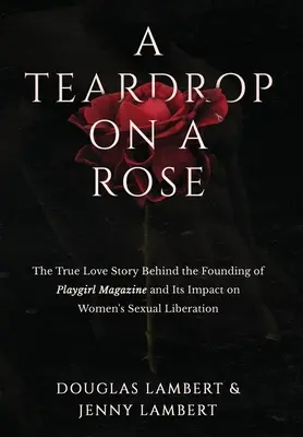 Une goutte d'eau sur une rose - A Teardrop on a Rose