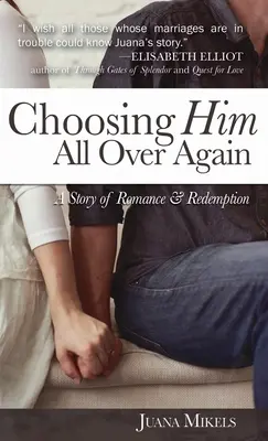 Le choisir à nouveau : Une histoire de romance et de rédemption - Choosing Him All Over Again: A Story of Romance and Redemption
