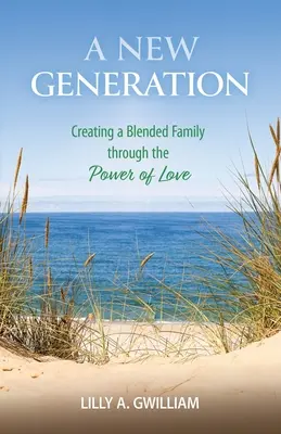 Une nouvelle génération : Créer une famille recomposée grâce au pouvoir de l'amour - A New Generation: Creating a Blended Family through the Power of Love