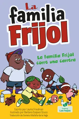 La Familia Frijol Corre Una Carrera (Les haricots font la course) - La Familia Frijol Corre Una Carrera (the Beans Run a Race)